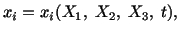 $\displaystyle x_i = x_i(X_1,\ X_2,\ X_3,\ t),$