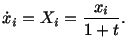 $\displaystyle \dot x_i = X_i = \frac{x_i}{1 + t}.$