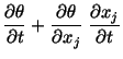 $\displaystyle \frac{\partial\theta}{\partial t} + \frac{\partial\theta}{\partial x_j}\ \frac{\partial x_j}{\partial t}$