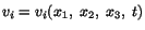 $ v_i = v_i(x_1,\ x_2,\ x_3,\ t)$