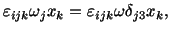 $\displaystyle \varepsilon_{ijk}\omega_j x_k = \varepsilon_{ijk}\omega\delta_{j3}x_k,$