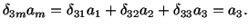 $\displaystyle \delta_{3m}a_m = \delta_{31}a_1 + \delta_{32}a_2 + \delta_{33}a_3 = a_3.$