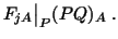 $\displaystyle F_{jA}\big\vert _P(PQ)_A\ .$