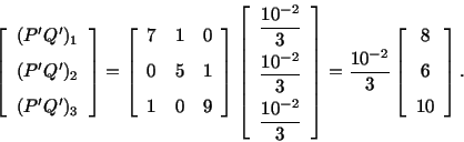 \begin{equation*}\left[\begin{array}{c} (P^\prime Q^\prime )_1\\  \noalign{\vski...
...ign{\vskip .1in} 6\\  \noalign{\vskip .1in} 10\end{array}\right].\end{equation*}