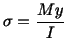 $\displaystyle \sigma = \frac{My}{I}$