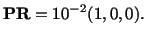 $\displaystyle \mathbf{P}\mathbf{R} = 10^{-2}(1,0,0).$