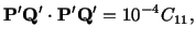 $\displaystyle \mathbf{P}^\prime\mathbf{Q}^\prime \cdot \mathbf{P}^\prime \mathbf{Q}^\prime = 10^{-4}C_{11},$