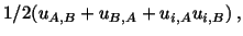 $\displaystyle 1/2 (u_{A,B} + u_{B,A} + u_{i,A}u_{i,B})\ ,$