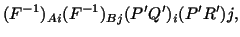 $\displaystyle (F^{-1})_{Ai}(F^{-1})_{Bj}(P^\prime Q^\prime )_i(P^\prime R^\prime )j,$