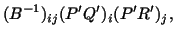 $\displaystyle (B^{-1})_{ij}(P^\prime Q^\prime )_i(P^\prime R^\prime )_j,$