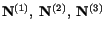 $ \mathbf{N}^{(1)},\ \mathbf{N}^{(2)},\ \mathbf{N}^{(3)}$