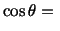 $\displaystyle \cos\theta = \ $