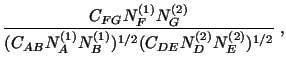 $\displaystyle \frac{C_{FG}N^{(1)}_FN^{(2)}_G}{(C_{AB}N^{(1)}_AN^{(1)}_B)^{1/2}(C_{DE}N^{(2)}_ DN^{(2)}_E)^{1/2}}\ ,$