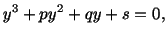 $\displaystyle y^3 + py^2 + qy + s = 0,$