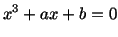 $\displaystyle x^3 + ax + b = 0$