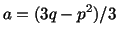 $\displaystyle a = (3q-p^2)/3 \ $