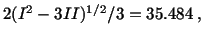 $\displaystyle 2(I^2-3II)^{1/2}/3 = 35.484\ ,$