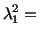 $\displaystyle \lambda^2_1 =\ $