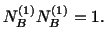 $\displaystyle N^{(1)}_BN^{(1)}_B = 1.$