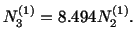 $\displaystyle N^{(1)}_3 = 8.494N^{(1)}_2.$