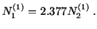 $\displaystyle N^{(1)}_1 = 2.377N^{(1)}_2\ .$