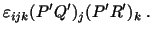 $\displaystyle \varepsilon_{ijk}(P^\prime Q^\prime )_j(P^\prime R^\prime )_k\ .$