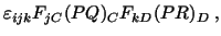 $\displaystyle \varepsilon_{ijk}F_{jC}(PQ)_CF_{kD}(PR)_D\ ,$