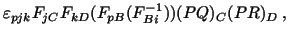 $\displaystyle \varepsilon_{pjk}F_{jC}F_{kD}(F_{pB}(F^{-1}_{Bi}))(PQ)_C (PR)_D\ ,$