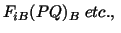 $\displaystyle F_{iB}(PQ)_B\ etc.,\ $