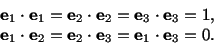 \begin{displaymath}\begin{split}&\mathbf{e}_1 \cdot \mathbf{e}_1 = \mathbf{e}_2 ...
... \mathbf{e}_3 = \mathbf{e}_1 \cdot \mathbf{e}_3 = 0.\end{split}\end{displaymath}