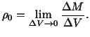 $\displaystyle \rho_0 = \lim_{\Delta V\rightarrow 0}\frac{\Delta M}{\Delta V}.$