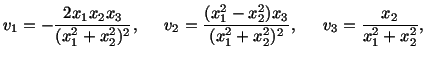 $\displaystyle v_1 = -\frac{2x_1x_2x_3}{(x^2_1 + x^2_2)^2},\hspace{.2in} v_2 = \...
... - x^2_2)x_3}{(x^2_1 + x^2_2)^2},\hspace{.2in} v_3 = \frac{x_2}{x^2_1 + x^2_2},$