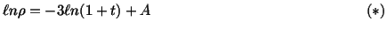 $\displaystyle \ell n\rho = -3\ell n(1 + t) + A\hspace{2in} (\ast)$