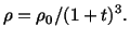 $\displaystyle \rho = \rho_0/(1 + t)^3.$