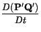 $ \displaystyle\frac{D(\mathbf{P}^\prime\mathbf{Q}^\prime)}{Dt}$