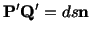 $\displaystyle \mathbf{P}^\prime\mathbf{Q}^\prime = ds\mathbf{n}$