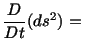 $\displaystyle \frac{D}{Dt} (ds^2) =\ $