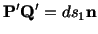 $\displaystyle \mathbf{P}^\prime\mathbf{Q}^\prime = ds_1\mathbf{n}$