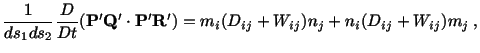 $\displaystyle \frac{1}{ds_1ds_2}\frac{D}{Dt}(\mathbf{P}^\prime\mathbf{Q}^\prime...
...rime\mathbf{R}^\prime) = m_i (D_{ij} + W_{ij})n_j + n_i (D_{ij} + W_{ij})m_j\ ,$