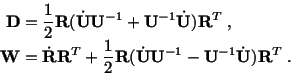 \begin{displaymath}\begin{split}\mathbf{D} =\ & \frac{1}{2}\mathbf{R}(\dot\mathb...
...{-1} - \mathbf{U}^{-1}\dot\mathbf{U})\mathbf{R}^T\ .\end{split}\end{displaymath}