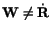 $ \mathbf{W}\ne \dot\mathbf{R}$