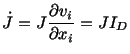 $\displaystyle \dot J = J\frac{\partial v_i}{\partial x_i} = JI_D$