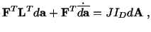 $\displaystyle \mathbf{F}^T\mathbf{L}^Td\mathbf{a} + \mathbf{F}^T\dot{\overline{d\mathbf{a}}} = JI_Dd\mathbf{A}\ ,$