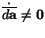 $ \dot{\overline{d\mathbf{a}}}\ne \mathbf{0}$