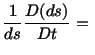 $\displaystyle \frac{1}{ds}\frac{D(ds)}{Dt} =\ $