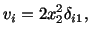 $\displaystyle v_i = 2x^2_2\delta_{i1},$