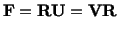 $\displaystyle \mathbf{F} = \mathbf{R}\mathbf{U} = \mathbf{V}\mathbf{R}$