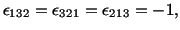 $\displaystyle \epsilon_{132} = \epsilon_{321} = \epsilon_{213} = -1,$